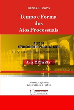Tempo e Forma dos Atos Processuais: Arts. 212 a 217 NCPC I
